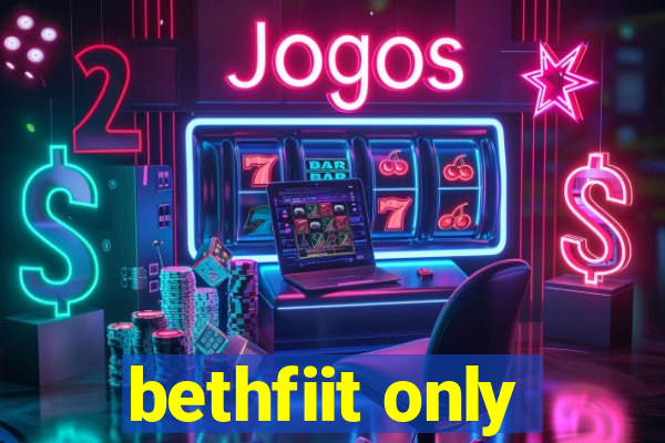 bethfiit only